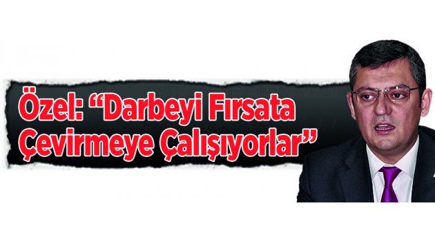 Özel: “Darbeyi Fırsata Çevirmeye Çalışıyorlar”