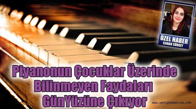 Piyanonun çocuklar üzerinde bilinmeyen faydaları  gün yüzüne çıkıyor