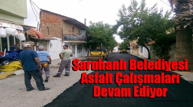Saruhanlı Belediyesi Asfalt Çalışmaları Devam Ediyor