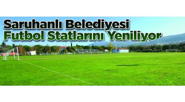 Saruhanlı Belediyesi Futbol Statlarını Yeniliyor
