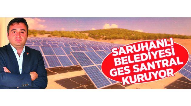 Saruhanlı Belediyesi Ges Santral Kuruyor