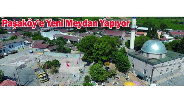 Saruhanlı Belediyesi Paşaköy’e Yeni Meydan Yapıyor