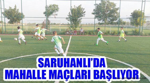 SARUHANLI’DA MAHALLE MAÇLARI BAŞLIYOR