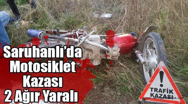 Saruhanlı’da motosiklet kazası 2 ağır yaralı