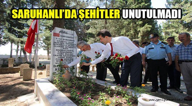 SARUHANLI’DA ŞEHİTLER UNUTULMADI