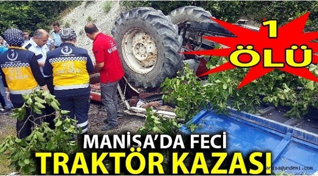 Saruhanlı ’da Traktör Kazası; 1 Ölü