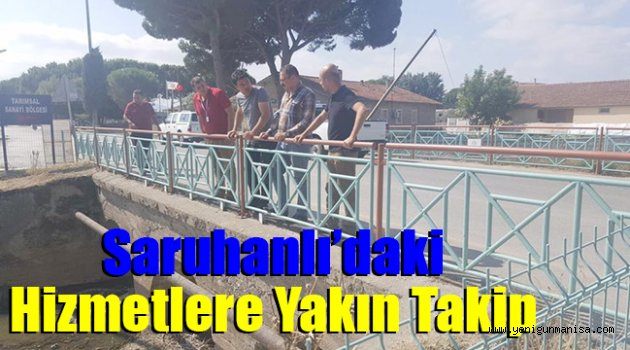  Saruhanlı’daki Hizmetlere Yakın Takip
