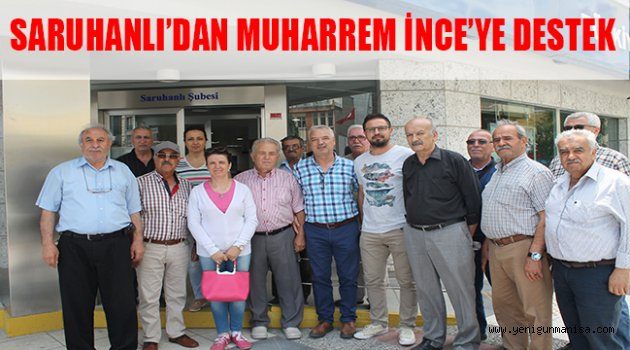 SARUHANLI’DAN MUHARREM İNCE’YE DESTEK