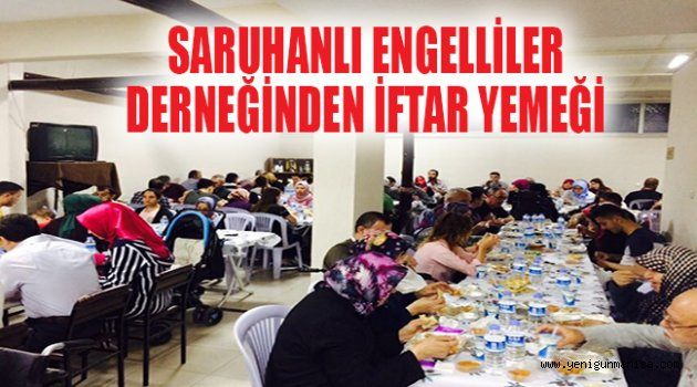 SARUHANLI ENGELLİLER DERNEĞİNDEN İFTAR YEMEĞİ