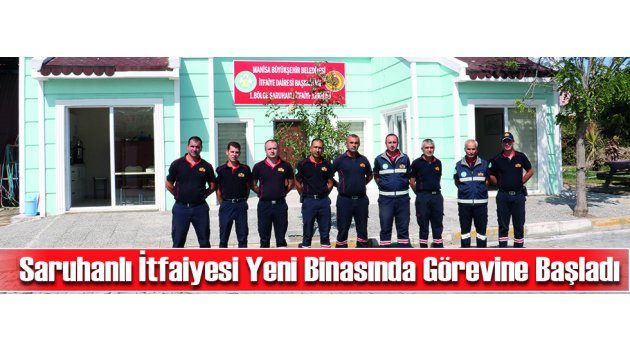 Saruhanlı İtfaiyesi Yeni Binasında Görevine Başladı