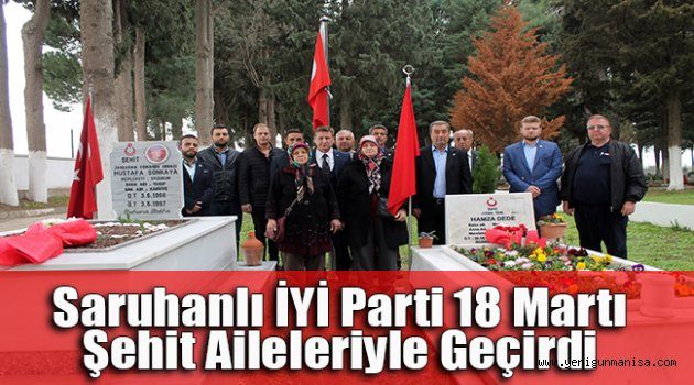 Saruhanlı İYİ Parti 18 Martı şehit aileleriyle geçirdi