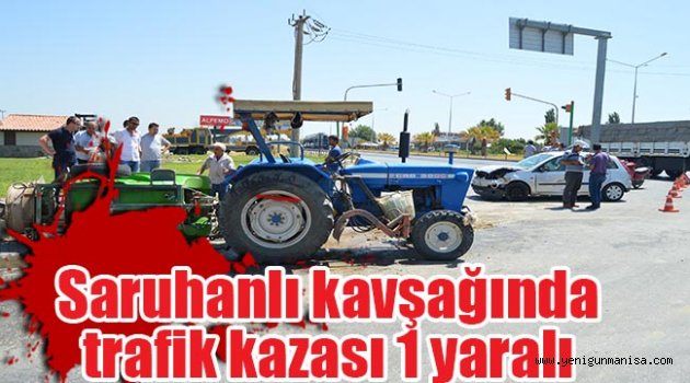 Saruhanlı kavşağında trafik kazası 1 yaralı