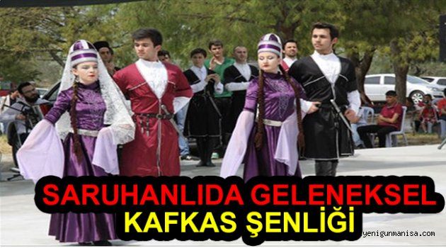 SARUHANLIDA GELENEKSEL KAFKAS ŞENLİĞİ