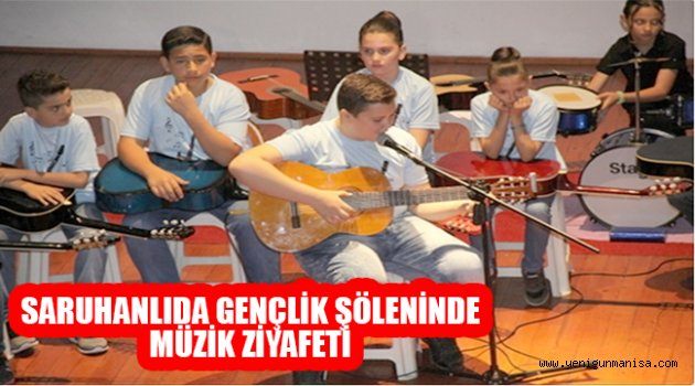 SARUHANLIDA GENÇLİK ŞÖLENİNDE MÜZİK ZİYAFETİ