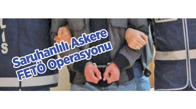 Saruhanlılı Askere FETÖ Operasyonu