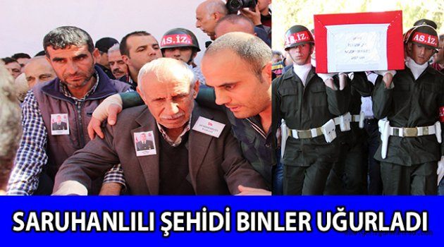 SARUHANLILI ŞEHİDİ BİNLER UĞURLADI