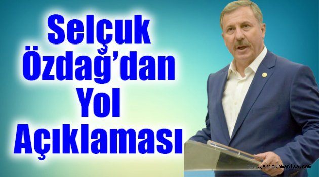 Selçuk Özdağ’dan yol açıklaması