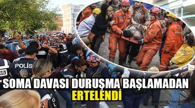 SOMA DAVASI KARAR DURUŞMASI BAŞLAMADAN ERTELENDİ