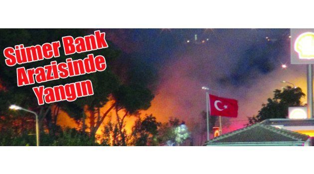 Sümer Bank Arazisinde Yangın