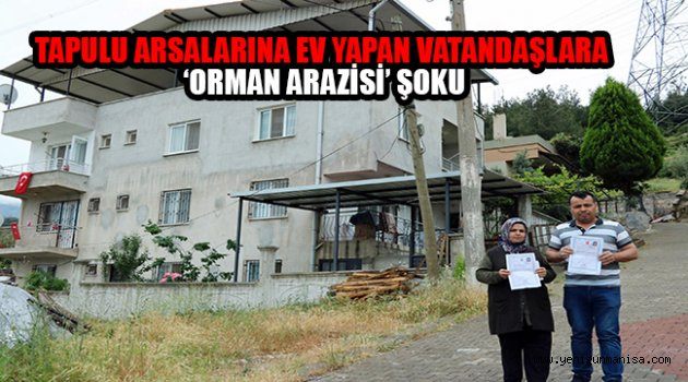 TAPULU ARSALARINA EV YAPAN VATANDAŞLARA ‘ORMAN ARAZİSİ’ ŞOKU