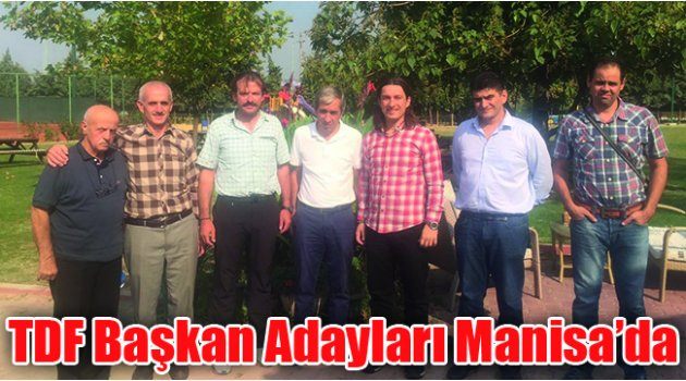 TDF Başkan Adayları Manisa’da