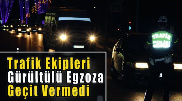 Trafik Ekipleri Gürültülü Egzoza Geçit Vermedi