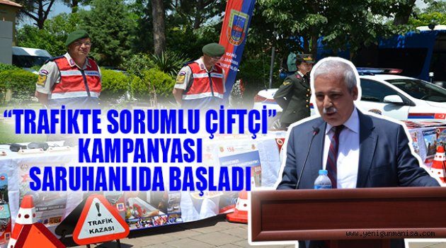 “TRAFİKTE SORUMLU ÇİFTÇİ” KAMPANYASI SARUHANLIDA BAŞLADI