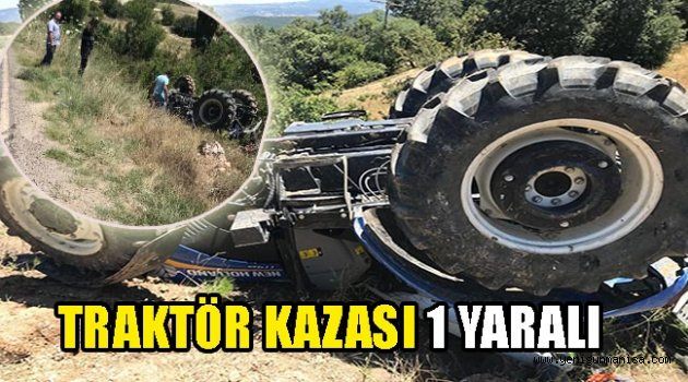 TRAKTÖR KAZASI: 1 YARALI