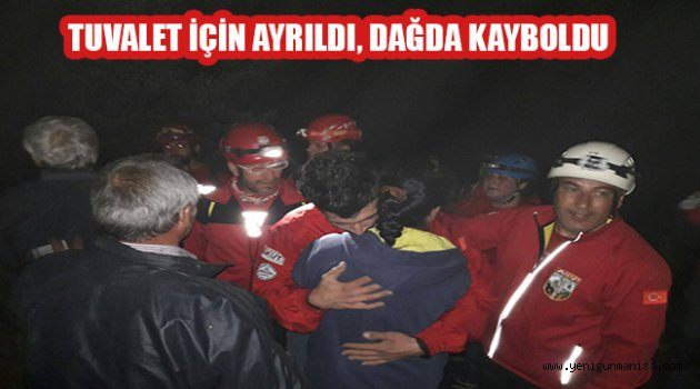 TUVALET İÇİN AYRILDI, DAĞDA KAYBOLDU