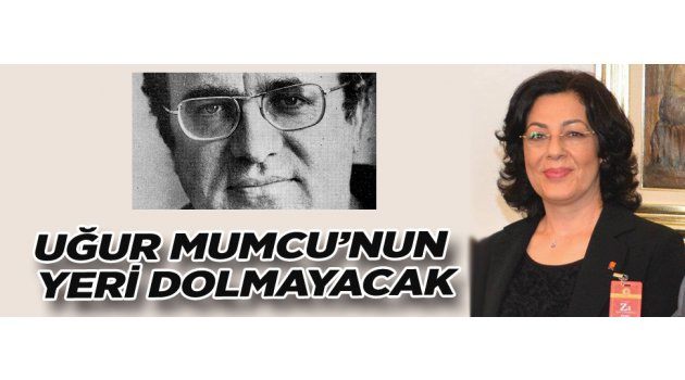 UĞUR MUMCU’NUN YERİ DOLMAYACAK