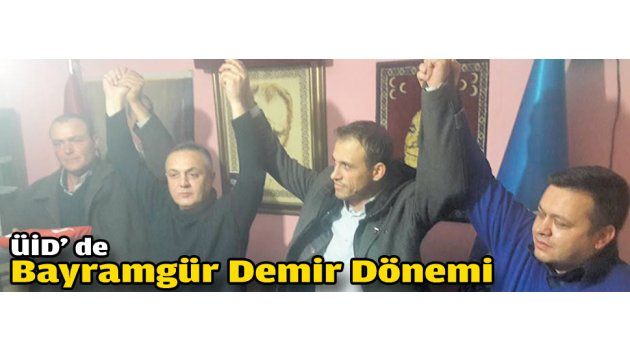ÜİD’ de Bayramgür Demir Dönemi