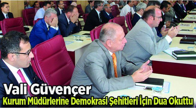 Vali Güvençer, Kurum Müdürlerine Demokrasi Şehitleri İçin Dua Okuttu