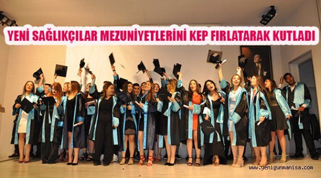 YENİ SAĞLIKÇILAR MEZUNİYETLERİNİ KEP FIRLATARAK KUTLADI