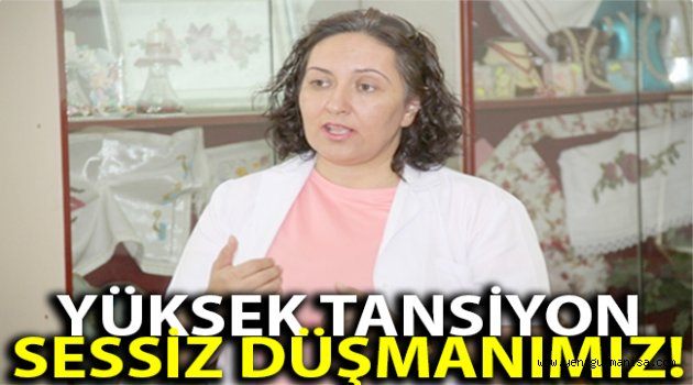 YÜKSEK TANSİYON SESSİZ DÜŞMANIMIZ!