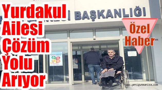 Yurdakul  ailesi çözüm yolu arıyor