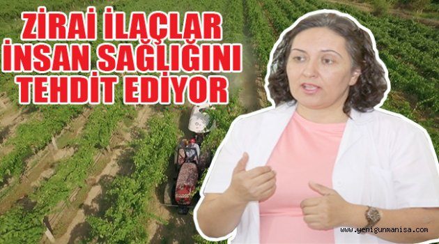 ZİRAİ İLAÇLAR İNSAN SAĞLIĞINI TEHDİT EDİYOR